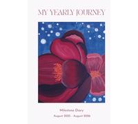 My Yearly Journey - Milestone Diary: A birthday-to-birthday monthly and weekly planner for setting goals and tracking progress across 13 months. 2025-2026 Edition.