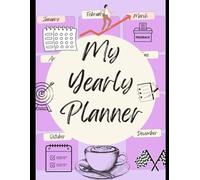 My Yearly Planner: Plan Smart. Reflect Deeply. Grow Boldly - One Page at a Time.