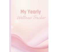 My Yearly Wellness Tracker - Premium A4 Hardcover Edition: 365 Days of Food Journaling & Meal Planning | Hydration Record | Activity & Workout ... | Healthy Habit Builder | Progress Monitoring