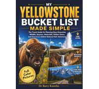 My Yellowstone Bucket List Made Simple: The Travel Guide for Planning Easy Itineraries, Wildlife, Geysers, Waterfalls, Hidden Gems, and ... Park Adventures (My Bucket List Series)