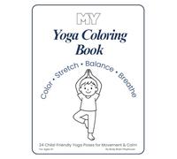 My Yoga Coloring Book: 24 Child-Friendly Yoga Poses for Movement & Calm (Body Brain Playhouse™ Movement Series)