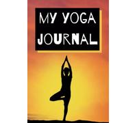 My Yoga Journal: Reflection tool for anyone who wants to explore their yoga practice. 120 pages.