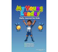 My Young Leader Daily Journal: 120 Days for Kids to Celebrate Wins, Overcome Challenges and Build Big Goals | Ages 6-12