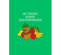MY YUMMY FRUITS AND VEGETABLES: A FUN AND EDUCATIONAL COLORING BOOK FOR TODDLERS AND KIDS AGES 2-4, FEATURING 50 SIMPLE ILLUSTRATIONS