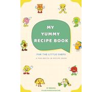 My Yummy Recipes Kids Recipie Write In Book for Age 5 to 10: A fun write-in recipe journal with cute food characters and corner doodles the perfect ... little chefs aged 5 to 10, kids birthday gift