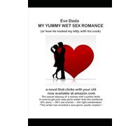 My Yummy Wet Sex Romance (or how he rocked my kitty with his cock)