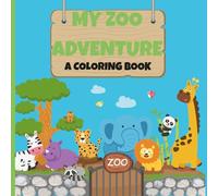MY ZOO ADVENTURE A COLORING BOOK