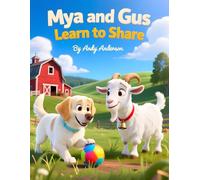 Mya and Gus Learn to Share (Farm Friends Adventures)