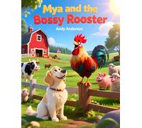 Mya and the Bossy Rooster (Farm Friends Adventures)
