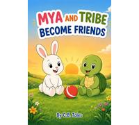 Mya and Tribe Become Friends: A Heartwarming Children's Picture Book About Friendship, Kindness, and New Adventures: A Cute Read-Aloud Story for Kids ... That Differences Can Bring Us Together