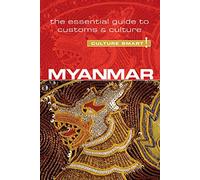 Myanmar - Culture Smart! [Idioma Inglés]: The Essential Guide to Customs & Culture