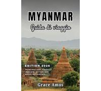 MYANMAR Guida di viaggio 2026: Scopri le meraviglie del Myanmar: antichi templi, laghi sereni e colorati mercati locali