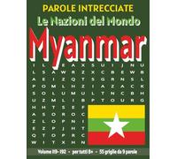 Myanmar - Parole Intrecciate: Passatempo senza schermo per relax e concentrazione (Parole Intrecciate - Le Nazioni del Mondo - Giochi educativi per ... e parole da ogni angolo del pianeta)