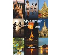 Myanmar Reiseführer 2026 für Alleinreisende Der ultimative Solo Travel Guide mit Insider Tipps Routen Planung und Geheimtipps