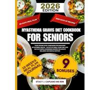 Myasthenia Gravis Diet Cookbook For Seniors: Your Lifetime Food Companion for Managing Myasthenia Gravis - 80 Days of Meal Plans and 2,500 Days of ... Capuano Ms Rdn Nutrition Diet Guide Series)