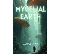 Mycelial Earth: Book Three of The Sporefall Cycle
