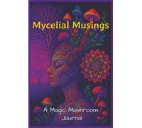 Mycelial Musings: A Magic Mushroom Journal