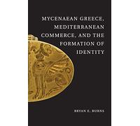 Mycenaean Greece, Mediterranean Commerce, and the Formation of Identity