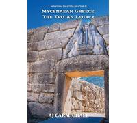 Mycenaean Greece, The Trojan Legacy: 3 (Ancient Greece: Rise of Cities, Rise of Gods)