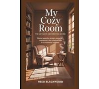 MyCozyRoom:The UltimateDecoratingGuid: MasterPeacefulDesign,Personal Expression,andCreativeCalmina MinimalistSandbox