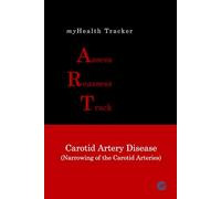 myHealth Tracker Assess ▪ Reassess ▪ Track - Carotid Artery Disease (Narrowing of the Carotid Arteries)