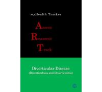 myHealth Tracker Assess ▪ Reassess ▪ Track - Diverticular Disease (Diverticulosis and Diverticulitis)