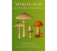 Mykologie des Waldes - essbare Pilze: Posterbuch mit 30 Vintage-Farbtafeln zum Ausschneiden und Aufhängen