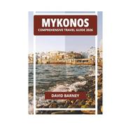 MYKONOS COMPREHENSIVE TRAVEL GUIDE 2026