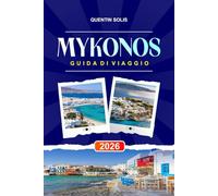 MYKONOS GUIDA DI VIAGGIO 2026: Esplora boutique di stilista, ristoranti sul lungomare e gite giornaliere a Delos nelle Cicladi