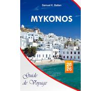 Mykonos Guide de voyage 2026: Conseils essentiels pour les initiés afin de découvrir la culture des îles grecques, les plages cachées et le style de vie luxueux avec un budget limité.