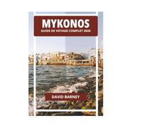 MYKONOS GUIDE DE VOYAGE COMPLET 2026