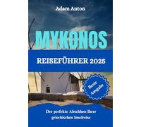 MYKONOS REISEFÜHRER 2025: Der perfekte Abschluss Ihrer griechischen Inselreise