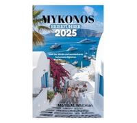 MYKONOS REISEFÜHRER 2025: Insel der Winde und wunderbaren Sehenswürdigkeiten