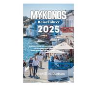 Mykonos Reiseführer 2025: Insider-Tipps und Geheimnisse, um die Insel wie ein Einheimischer zu erkunden