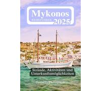 Mykonos Reiseführer 2025: Strände, Aktivitäten und Unterkunftsmöglichkeiten