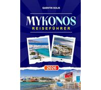 MYKONOS REISEFÜHRER 2026: Entdecken Sie Designer-Boutiquen, Restaurants am Wasser und Tagesausflüge nach Delos in den Kykladen