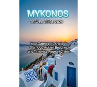 MYKONOS TRAVEL GUIDE 2025