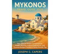 Mykonos Travel Guide 2026: Your Ultimate Pocket Companion for Hidden Beaches, Cultural Experiences, and Essential Budget-Friendly & Family-Friendly Tips.