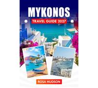 Mykonos Travel Guide 2027: Beaches, Villages, and Day Trips to Delos and Paros with Practical Tips for First-Time Visitors