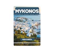 MYKONOS ULTIMATE TRAVEL GUIDE 2025