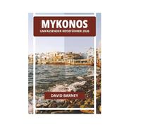 MYKONOS UMFASSENDER REISEFÜHRER 2026