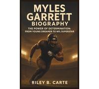 Myles Garrett Biography: The Power Of Determination: From Young Dreamer To NFL Superstar