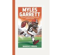 MYLES GARRETT: The Kid Who Is A Giant with Speed and Strength (A Biography For Kids)
