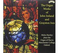 Myles Hartley - The Organ Works of John Ireland and Grayston Ives