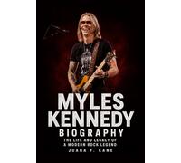 Myles Kennedy Biography: The Life and Legacy of a Modern Rock Legend