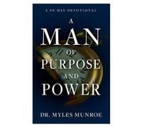 Myles Munroe A Man of Purpose and Power (Tapa blanda)