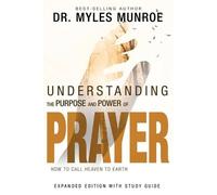 Myles Munroe Understanding the Purpose and Power of Prayer (Tapa blanda)