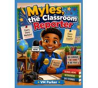 Myles, the Classroom Reporter: Every Story Matters, Every Voice Counts!