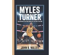 MYLES TURNER: The Defensive Star Who Dominates the Paint in the NBA