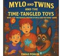 Mylo and the Twins and the Time-Tangled Toys: Book Three of The Magical Missions of Mylo & the Twins (The Magical Missions of Mylo and the Twins)